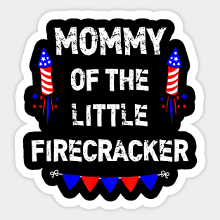 4th of July Birthday - Mom Mommy Of The Little Firecracker Sticker